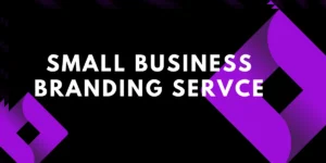 SMALL BUSINESS BRANDING SERVICE- Feature image