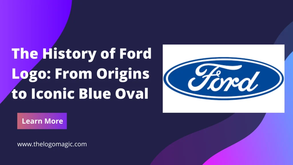 The History of Ford Logo From Origins to Iconic Blue Oval